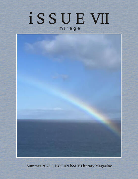 june 2025 issue 7, theme: mirage. magazine cover with picture of a rainbow and the ocean.